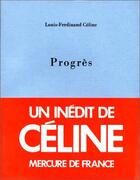 Couverture du livre « Progrès » de Louis-Ferdinand Celine aux éditions Mercure De France