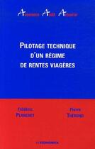 Couverture du livre « PILOTAGE TECHNIQUE D'UN REGIME DE RENTE VIAGERE » de Planchet/Therond aux éditions Economica