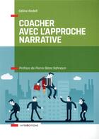 Couverture du livre « Coacher avec l'approche narrative » de Celine Bedell aux éditions Intereditions