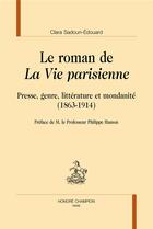 Couverture du livre « Le roman de La Vie parisienne ; presse, genre, littérature et mondanité (1863-1914) » de Clara Sadoun-Edouard aux éditions Honore Champion