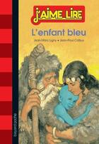 Couverture du livre « L'enfant bleu » de Jean-Marc Ligny et Jean-Paul Colbus aux éditions Bayard Jeunesse