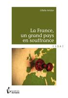 Couverture du livre « La France, un grand pays en souffrance » de Lifaite Aristor aux éditions Societe Des Ecrivains