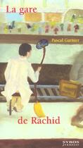 Couverture du livre « La Gare De Rachid » de Pascal Garnier aux éditions Syros