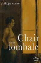 Couverture du livre « Chair tombale » de Philippe Cornet aux éditions Cherche Midi