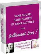 Couverture du livre « Sans sucre, sans gluten et sans lactose... mais tellement bon ; coffret » de Philippe Conticini et Anne-Sophie Levy-Chambon aux éditions First