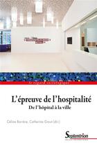 Couverture du livre « L'épreuve de l'hospitalité : De l'hôpital à la ville » de Celine Barrere et Catherine Grout et Collectif aux éditions Pu Du Septentrion