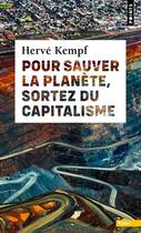 Couverture du livre « Pour sauver la planète, sortez du capitalisme » de Herve Kempf aux éditions Points