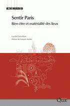 Couverture du livre « Sentir Paris ; bien-être et matérialité des lieux » de Lucile Gresillon aux éditions Quae