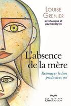 Couverture du livre « L'absence de la mère » de Louise Grenier aux éditions Les Éditions Québec-livres