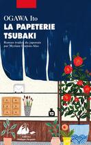 Couverture du livre « La papeterie tsubaki » de Ito Ogawa aux éditions Editions Philippe Picquier