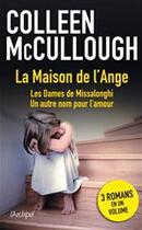 Couverture du livre « La maison de l'ange ; les dames de Missalonghi ; un autre nom pour l'amour » de Colleen Mccullough aux éditions Archipel