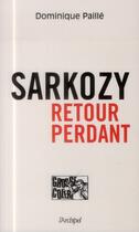 Couverture du livre « Sarkozy ; retour perdant » de Dominique Paille aux éditions Archipel