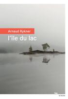 Couverture du livre « L'île du lac » de Arnaud Rykner aux éditions Rouergue