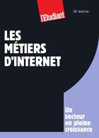 Couverture du livre « Les métiers d'internet » de Jean-Michel Oullion aux éditions L'etudiant