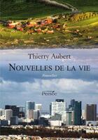 Couverture du livre « Nouvelles de la vie » de Aubert Thierry aux éditions Persee