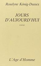 Couverture du livre « Jours D'Aujourd'Hui » de Roselyn Konig-Dussex aux éditions L'age D'homme