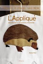 Couverture du livre « L'appliqué ; déco d'enfants, accessoires, vêtements » de Huet/Curt aux éditions La Martiniere