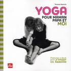 Couverture du livre « Yoga pour maman, papa et moi » de Teressa Asencia aux éditions La Plage