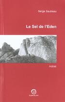 Couverture du livre « Le Sel De L'Eden » de Serge Sautreau aux éditions La Passe Du Vent