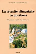 Couverture du livre « La sécurité alimentaire en questions ; dilemmes, constats et controverses » de Nicole Stauble Tercier et Beat Sottas aux éditions Karthala