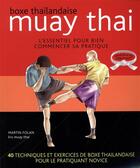 Couverture du livre « Boxe thaïlandaise ; muay thai ; l'essentiel pour bien commencer sa pratique ; 40 techniques et excercices de boxe thaïlandaise pour le pratiquant novice » de Martin Folan aux éditions Budo