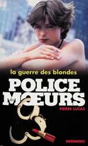 Couverture du livre « Police des moeurs t.138 ; la guerre des blondes » de Pierre Lucas aux éditions Mount Silver