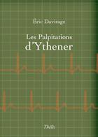 Couverture du livre « Les palpitations d'Ythener » de Eric Davirage aux éditions Theles