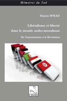 Couverture du livre « Liberalisme et liberte dans le monde arabo-musulman » de Hatem M'Rad aux éditions Editions Du Cygne