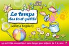 Couverture du livre « Le temps des tout-petits ; 149 activités amusantes et sans danger pour les enfants de 0 à 5 ans » de Melissa Bogdany aux éditions Farel