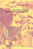 Couverture du livre « Élan vital et mystique dans la pensée d'Henri Bergson » de Christiane Baka aux éditions Pu De Strasbourg