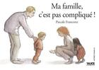 Couverture du livre « Ma famille c'est pas complique » de Pascale Francotte aux éditions Alice