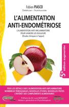 Couverture du livre « L'alimentation anti-endométriose ; l'alimentation anti-inflammatoire pour vaincre les douleurs » de Fabien Piasco aux éditions Testez Editions