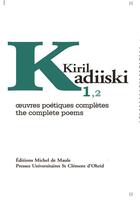 Couverture du livre « Oeuvres poétiques complètes Tome 1 » de Kiril Kadiiski aux éditions Michel De Maule