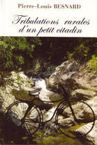 Couverture du livre « Tribulations rurales d'un petit citadin » de Pierre-Louis Besnard aux éditions La Compagnie Litteraire