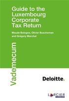 Couverture du livre « Guide to the Luxembourg corporate tax return » de Maude Bologne et Olivier Buscheman et Gregory Marchal aux éditions Promoculture