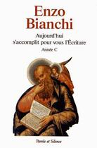 Couverture du livre « Aujourd'hui s'accomplit pour vous l'écriture ; année C » de Enzo Bianchi aux éditions Parole Et Silence