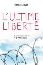 Couverture du livre « L'ultime liberté » de Michael F Ryan aux éditions Le Jour