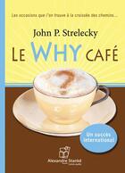 Couverture du livre « Le why café » de John P. Strelecky aux éditions Stanke Alexandre