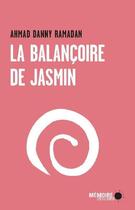 Couverture du livre « La balançoire de jasmin » de Ahmad Danny Ramadan aux éditions Memoire D'encrier