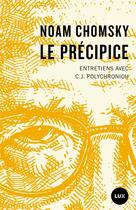 Couverture du livre « Le précipice : entretiens avec C.J. Polychroniou » de Noam Chomsky aux éditions Lux Canada