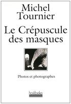 Couverture du livre « Le crepuscule des masques » de Michel Tournier aux éditions Hoebeke