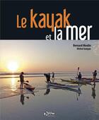 Couverture du livre « Le kayak et la mer (3e édition) » de Bernard Moulin aux éditions Canotier