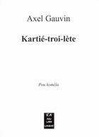 Couverture du livre « Kartié-troi-lète » de Axel Gauvin aux éditions K'a