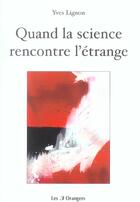 Couverture du livre « Quand La Science Rencontre L'Etrange » de Yves Lignon aux éditions Les Trois Orangers