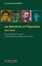 Couverture du livre « Les bolcheviks et l'opposition (1917-1922) » de Leonard Schapiro aux éditions Nuits Rouges