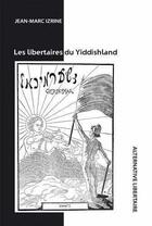 Couverture du livre « Les libertaires du yiddishland » de Izrine Jean-Marc aux éditions Alternative Libertaire