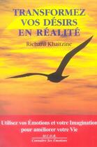Couverture du livre « Transformez vos désirs en réalité » de Richard Khaitzine aux éditions Table D'emeraude