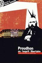 Couverture du livre « Proudhon ou l'esprit libertaire » de Elysee Sarin aux éditions Le Monde Libertaire