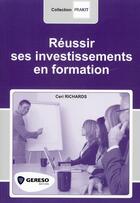 Couverture du livre « Reussir ses investissements en formation » de Richards Ceri aux éditions Gereso