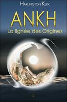 Couverture du livre « Ankh ; la lignée des origines » de Harlington Kerk aux éditions Tara Glane